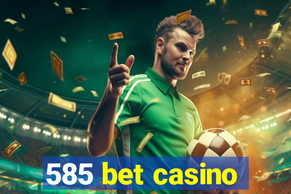 585 bet casino